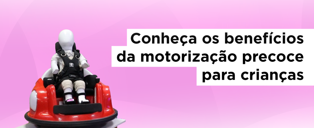 Conheça os benefícios da motorização precoce para crianças