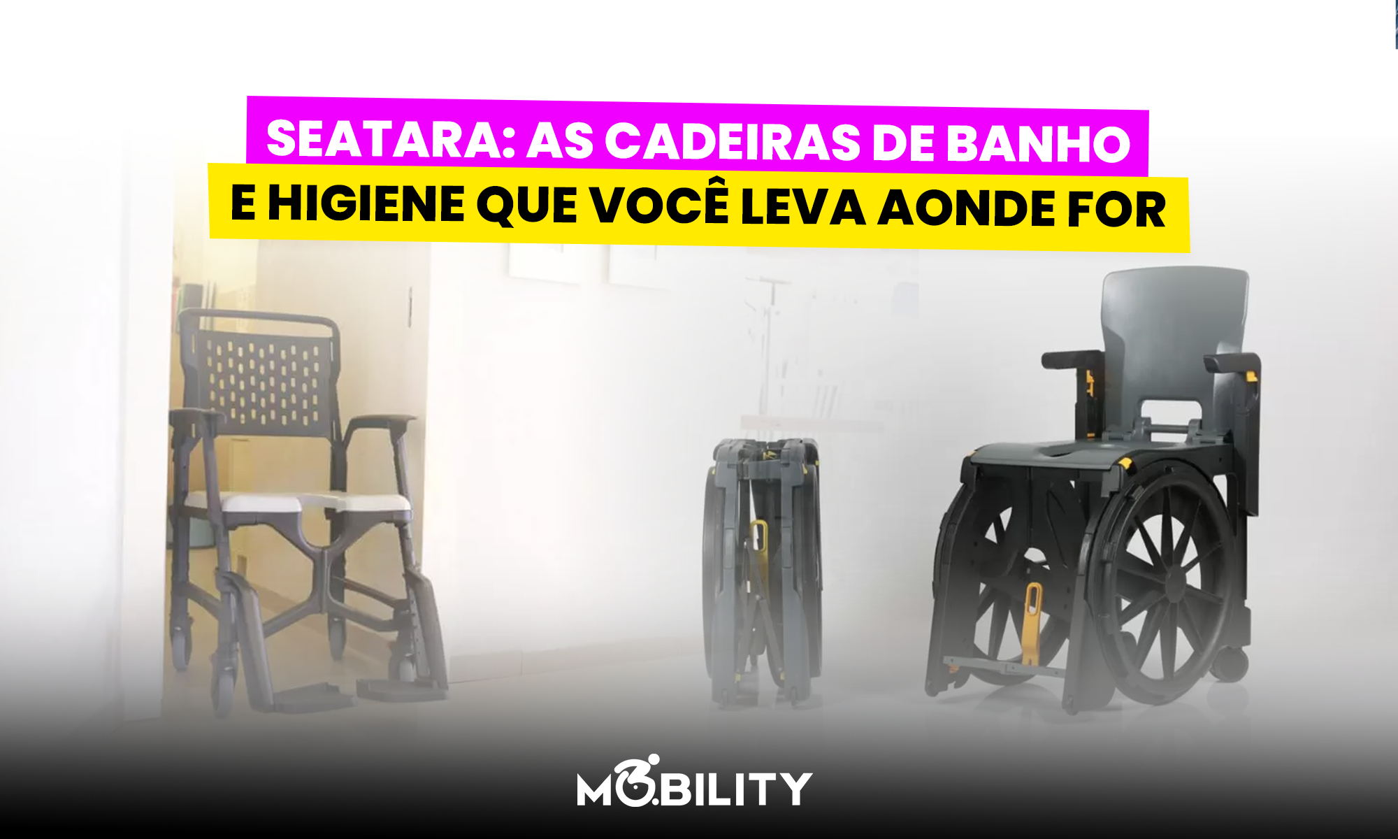 Seatara: As cadeiras de banho e higiene que você leva para qualquer lugar
