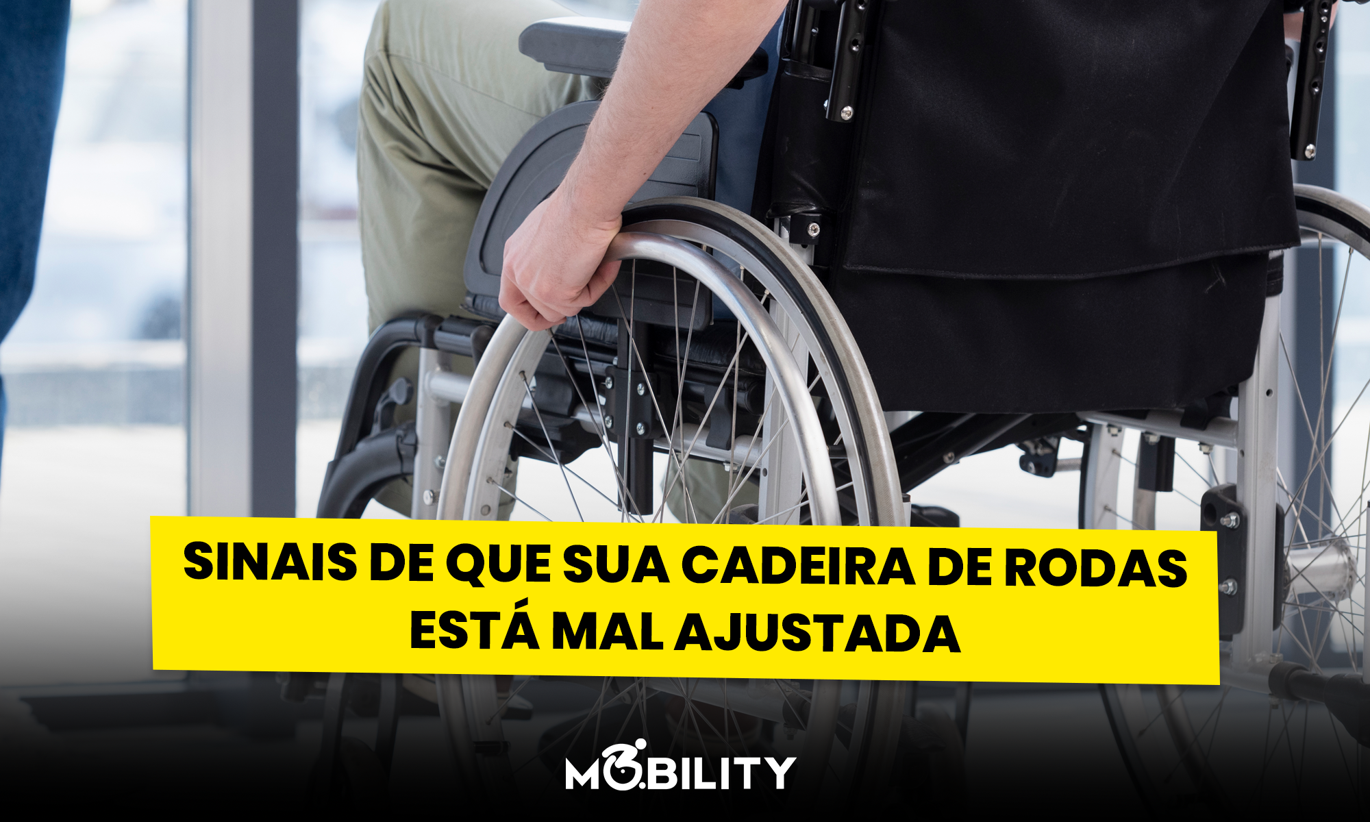 Sinais de que sua cadeira de rodas está mal ajustada