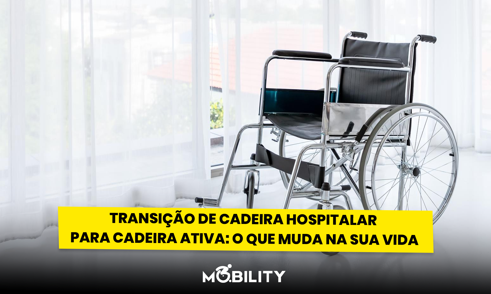 Transição de cadeira hospitalar para cadeira ativa: o que muda na sua vida?