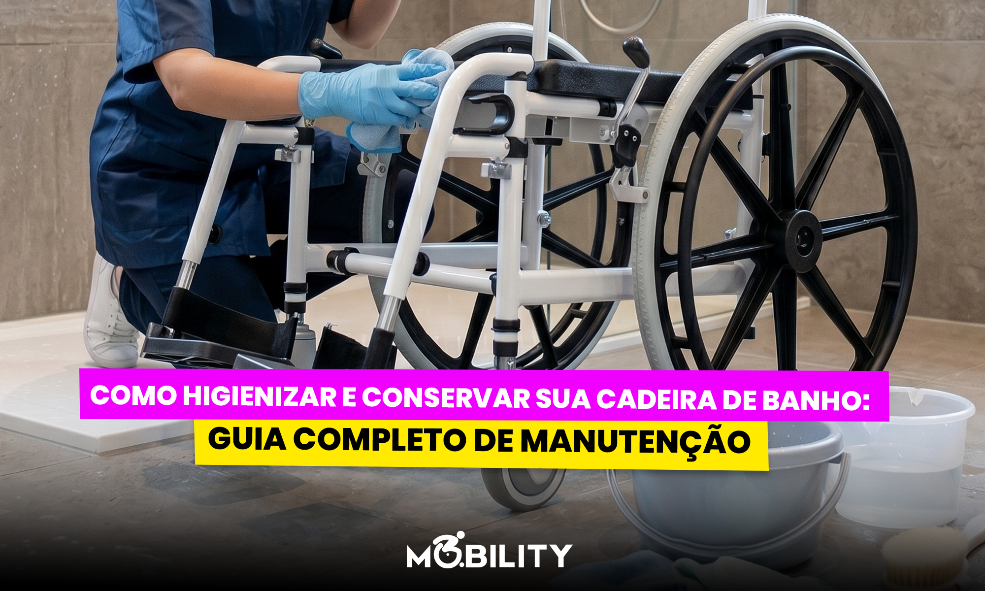 Como higienizar e conservar sua cadeira de banho: guia completo de manutenção