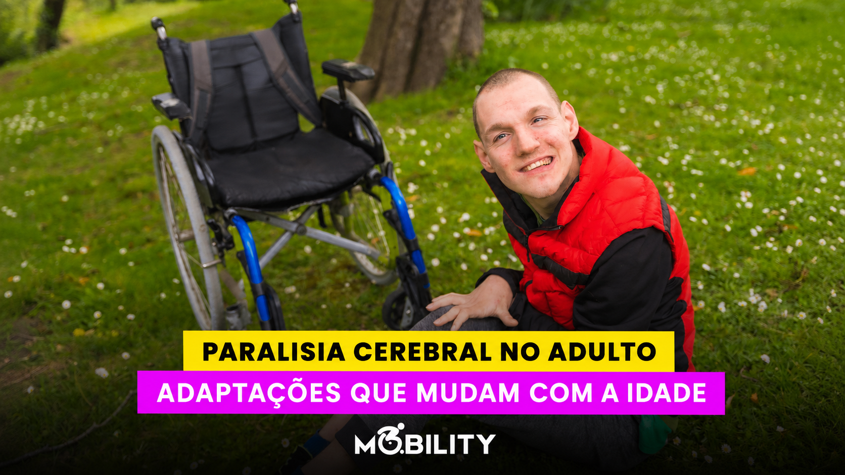 Paralisia cerebral no adulto: por que a cadeira precisa ser reavaliada com a idade