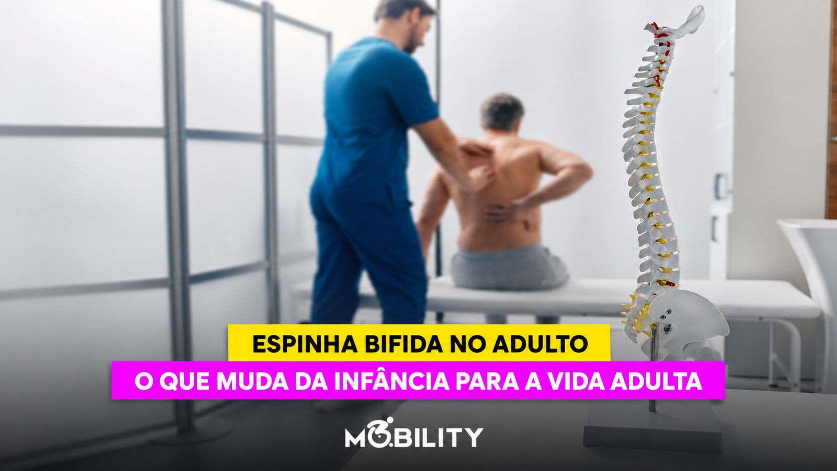 Espinha Bífida no adulto: o que muda na mobilidade e no posicionamento
