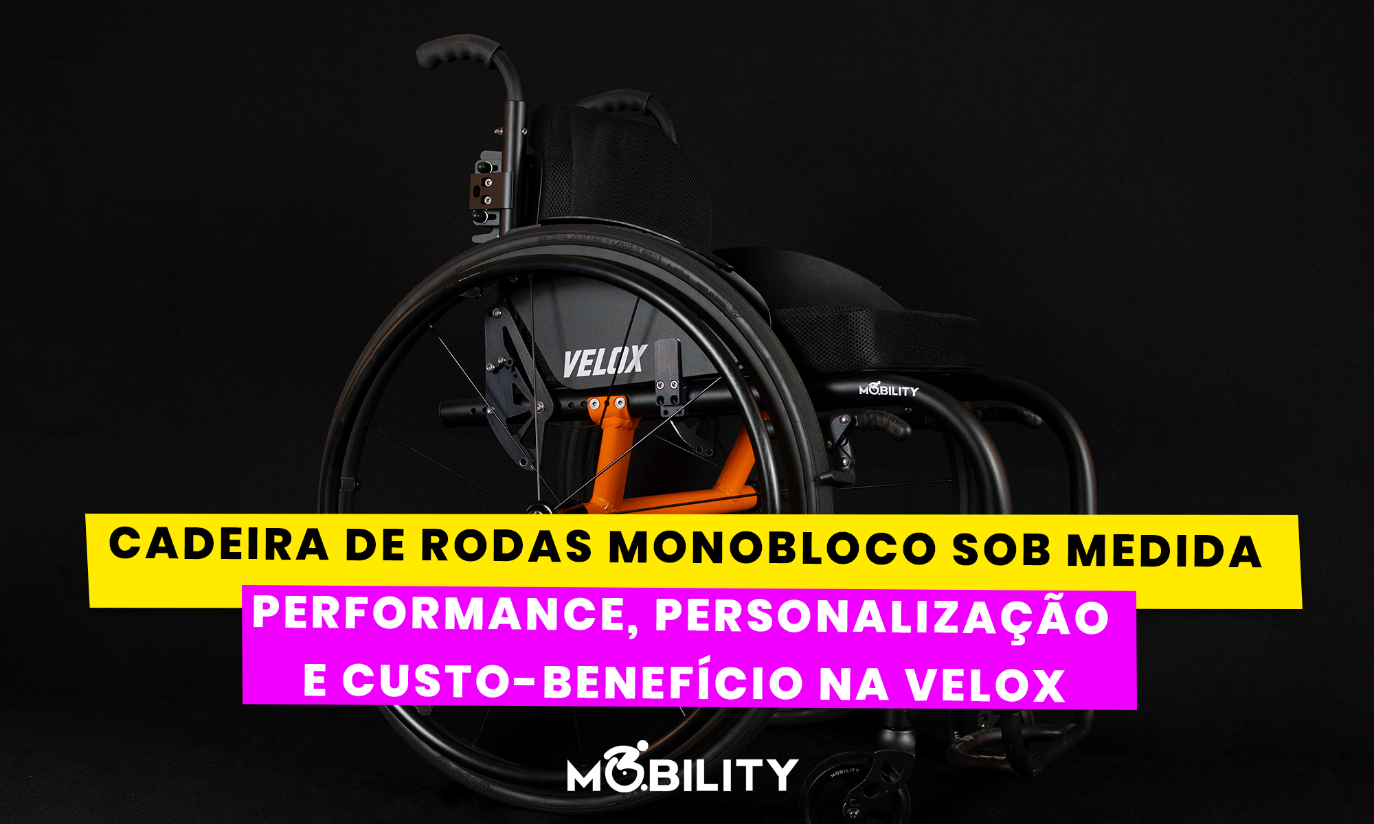 Cadeira de rodas monobloco sob medida: performance, personalização e custo-benefício na Velox